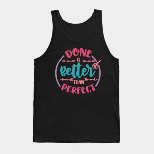 Done Is Better Than Perfect Procrastinating Motivational Perfectionist Tank Top